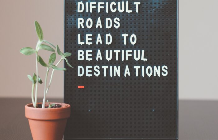 difficult roads lead to beautiful destinations