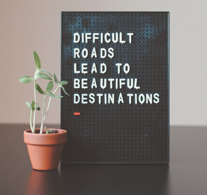 difficult roads lead to beautiful destinations